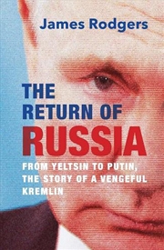 Buy The Return of Russia : From Yeltsin to Putin, the Story of a Vengeful Kremlin
