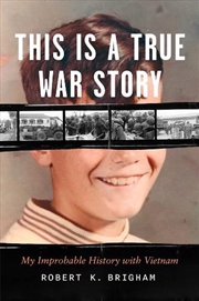 Buy This Is a True War Story : My Improbable History with Vietnam
