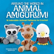 Buy Around the World in Animal Amigurumi: 16 Adorable Animal Patterns to Crochet