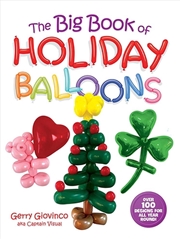 Buy Big Book of Holiday Balloons: Over 100 Designs for All Year Round!