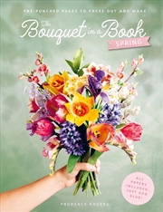 Buy Bouquet in a Book: Spring: Pre-Punched Pages to Press out and Make Paper Flowers
