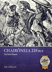 Buy Chaironeia 338 BCE: The Fall of Greece