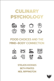 Buy Culinary Psychology : Food Choices and the Mind-Body Connection
