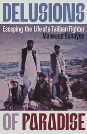 Buy Delusions of Paradise: Escaping the Life of a Taliban Fighter