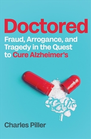 Buy Doctored: Fraud, Arrogance and Tragedy in the Quest to Cure Alzheimers