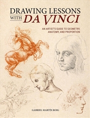 Buy Drawing Lessons with Da Vinci: An Artist's Guide to Geometry, Anatomy and Proportion