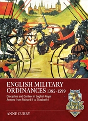 Buy English Military Ordinances 1385-1599: Discipline and Control in English Royal Armies from Richard I