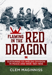 Buy Flaming in the Red Dragon: Sustaining 53 (Welsh) Division in Peace and War: 1921-1946