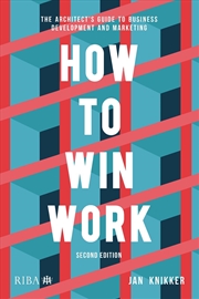 Buy How to Win Work : The architect's guide to business development and marketing