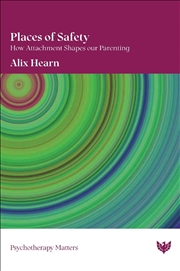 Buy Places of Safety: How Attachment Shapes our Parenting