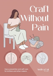 Buy Practical Guide to Pain-Free Crafting: Anatomy for Knitters, Crocheters and Other Makers
