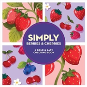 Buy Simply Berries & Cherries: A Bold & Easy Coloring Book (Large Print)