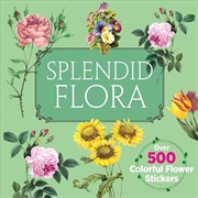 Buy Splendid Flora: Over 500 Colorful Flower Stickers