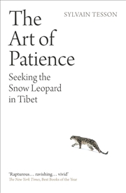 Buy The Art of Patience : Seeking the Snow Leopard in Tibet