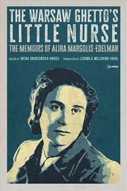 Buy The Warsaw Ghetto'S Little Nurse : The Memoirs Of Alina Margolis-Edelman