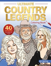 Buy Ultimate Country Legends Coloring Book: 40 Patterns, Trivia, Song Lists, and More (100 Percent Unoff