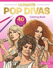 Buy Ultimate Pop Divas Coloring Book: 40 Patterns, Trivia, Song Lists, and More (100 Percent Unofficial)