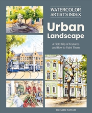 Buy Watercolor Artist's Index of the Urban Landscape: A Field Trip of Features and How to Paint Them