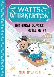Buy Watts & Whiskerton: The Great Glacier Hotel Heist