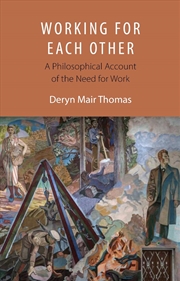 Buy Working For Each Other : A Philosophical Account of the Need for Work