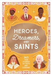 Buy Heroes, Dreamers, And Saints: 365 True Stories of Faith and Courage