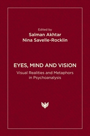 Buy Eyes, Mind and Vision: Visual Realities and Metaphors in Psychoanalysis