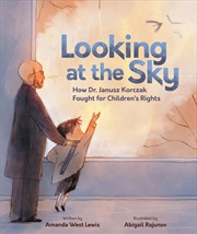 Buy Looking at the Sky: How Dr. Janusz Korczak Fought for Children's Rights