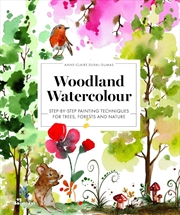 Buy Woodland Watercolour: Step-by-Step Painting Techniques for Trees, Forests and Nature