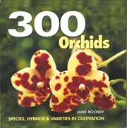 Buy 300 Orchids: Species, Hybrids and Varieties in Cultivation