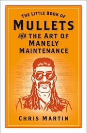 Buy Little Book of Mullets: and the Art of Manely Maintenance