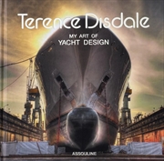 Buy Terence Disdale: My Art of Yacht Design
