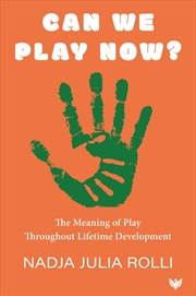 Buy Can We Play Now? The Meaning of Play Throughout Lifetime Development