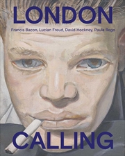 Buy London Calling: Francis Bacon, David Hockney, Paula Rego, Lucian Freud