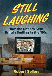 Buy Still Laughing: How the Sitcom Kept Britain Smiling in the '80s