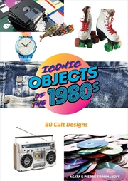 Buy Iconic Objects of the 1980s: 80 Cult Designs