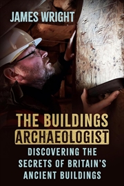 Buy Buildings Archaeologist: Discovering the Secrets of Britain's Ancient Buildings
