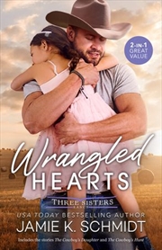 Buy Wrangled Hearts/The Cowboy's Daughter/The Cowboy's Hunt