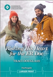 Buy Risking His Heart For The Er Doc [Large Print]