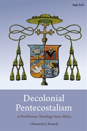 Buy Decolonial Pentecostalism: A PostNicene Theology from Africa