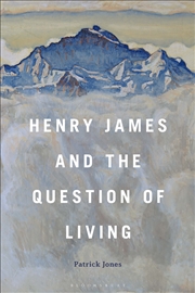 Buy Henry James and the Question of Living