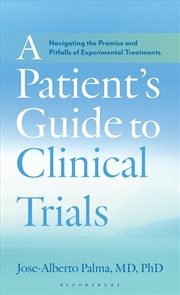 Buy A Patient's Guide to Clinical Trials: Navigating the Promise and Pitfalls of Experimental Treatments