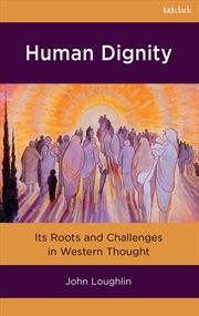 Buy Human Dignity: Its Roots and Challenges in Western Thought