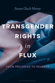 Buy Transgender Rights in Flux: From Progress to Regress