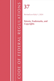 Buy Code of Federal Regulations, Title 37 Patents, Trademarks and Copyrights, Revised as of July 1, 2024