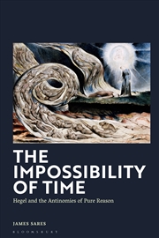 Buy The Impossibility of Time: Hegel and the Antinomies of Pure Reason