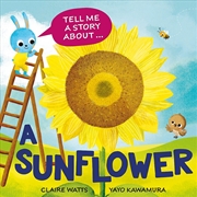 Buy Tell Me a Story About: A Sunflower
