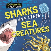 Buy Dangerous Creatures: Sharks and Other Sea Creatures