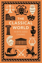 Buy The Classical World in Bite-sized Chunks