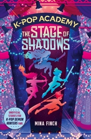 Buy K-Pop Academy: The Stage of Shadows : Unofficial adventure stories for K-Pop Demon Hunters fans Volu