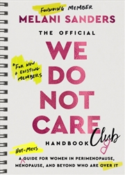 Buy The Official We Do Not Care Club Handbook : A Guide for Women in Perimenopause and Menopause Who are